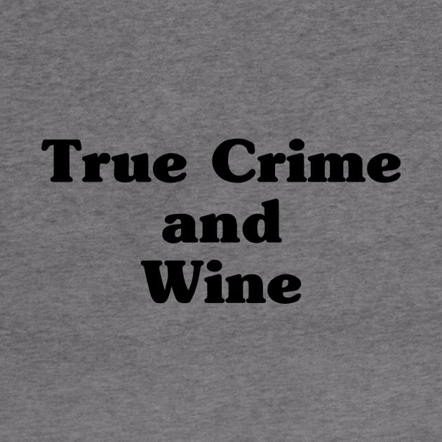 True Crime and Wine by EyreGraphic